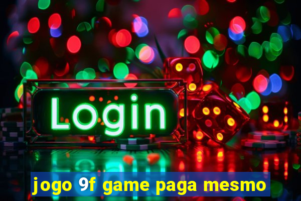 jogo 9f game paga mesmo